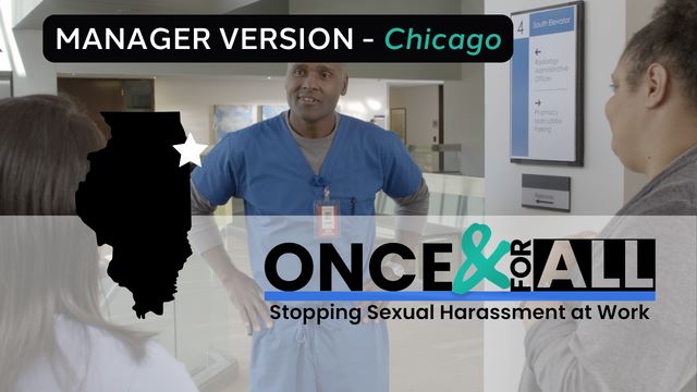 Employees having a conversation in the workplace with text: Manager Version, Chicago, Once & For All:Stopping Sexual Harassment at Work,
