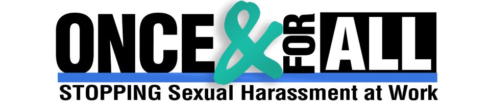 Title screen from course saying Once & For All: Stopping Sexual Harassment at Work